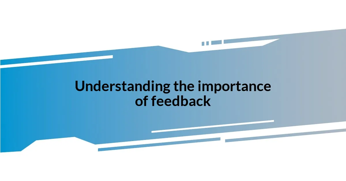 Understanding the importance of feedback