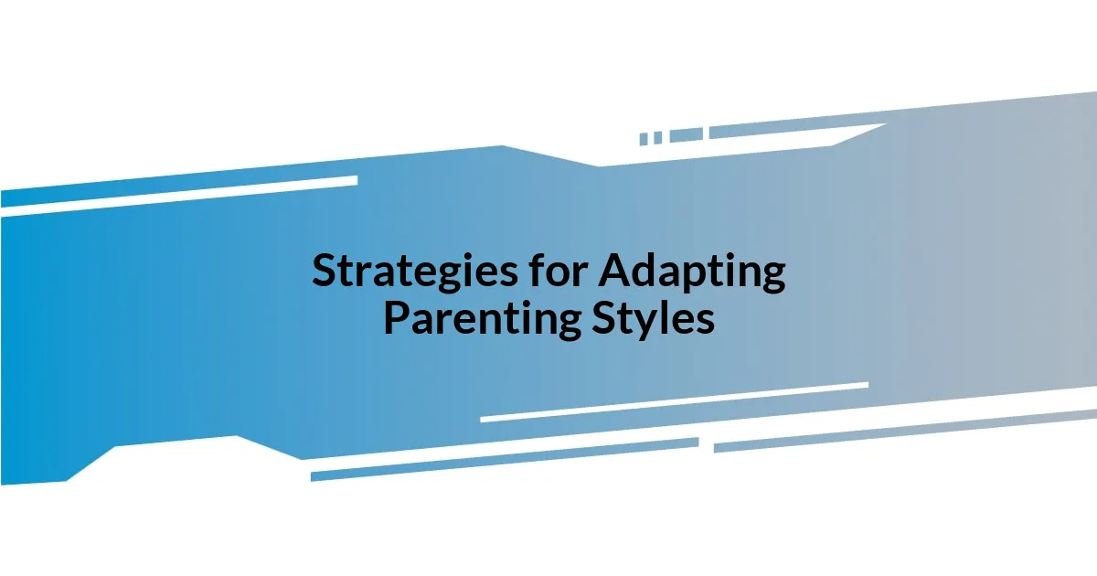 Strategies for Adapting Parenting Styles