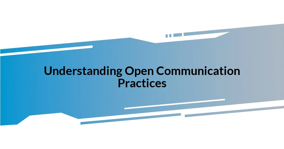 Understanding Open Communication Practices