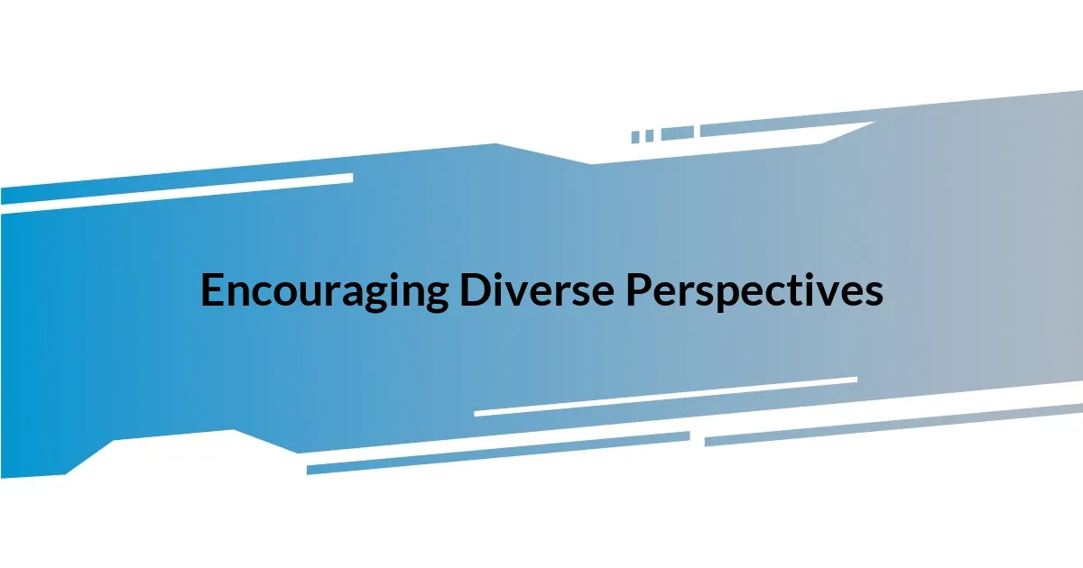 Encouraging Diverse Perspectives