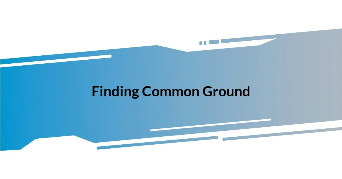 Finding Common Ground