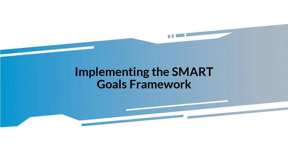 Implementing the SMART Goals Framework