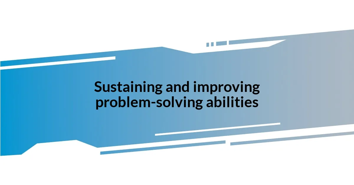 Sustaining and improving problem-solving abilities