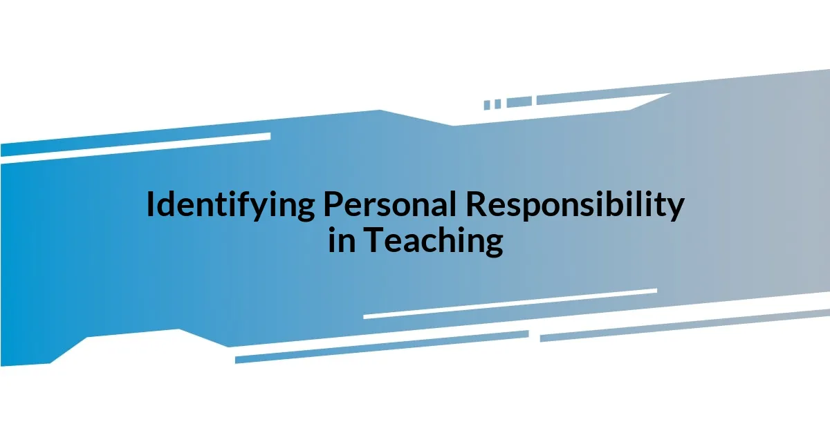 Identifying Personal Responsibility in Teaching