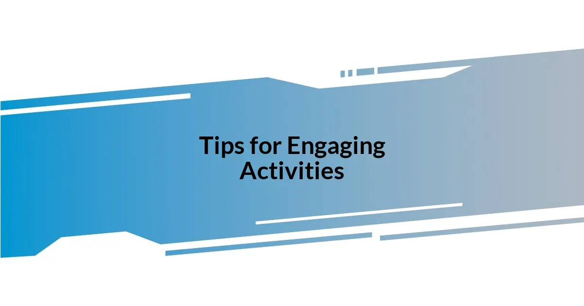 Tips for Engaging Activities